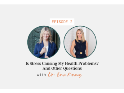Is Stress Causing My Health Problems? And Other Questions with Dr. Erin Kinney