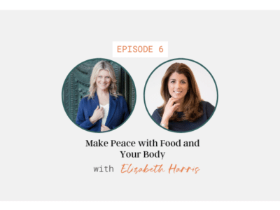 Make Peace with Food and Your Body with Elizabeth Harris