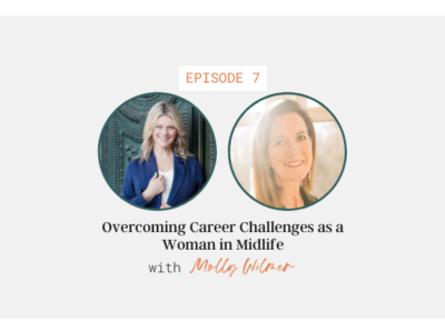 Overcoming Career Challenges as a Woman in Midlife with Molly Wilmer
