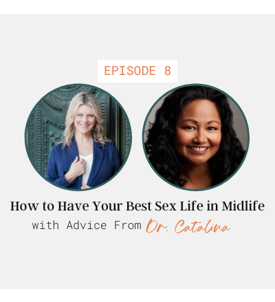 How to Have Your Best Sex Life in Midlife with Advice From Dr. Catalina