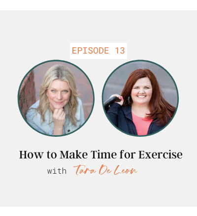 How to Make Time for Exercise with Tara De Leon