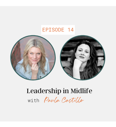 Leadership in Midlife with Paula Castillo