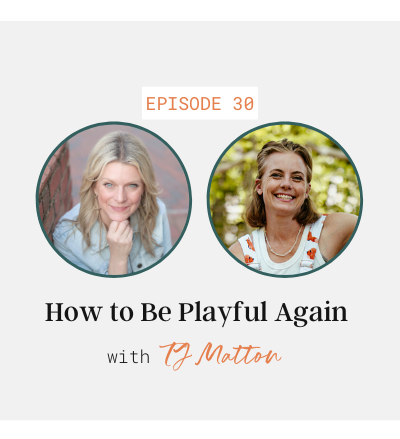 How to Be Playful Again with TJ Matton