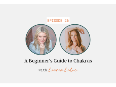 A Beginner's Guide to Chakras with Lauren Leduc