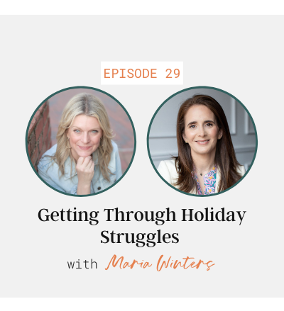 Getting Through Holiday Struggles with Maria Winters