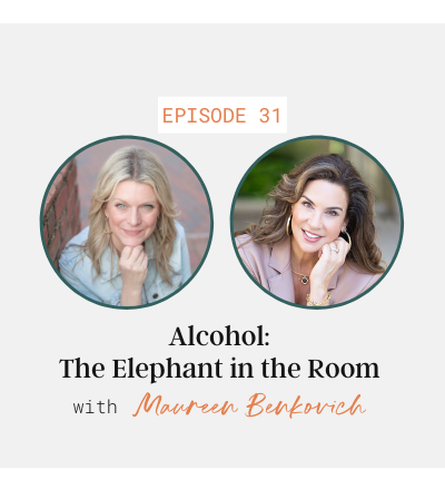 Alcohol: The Elephant in the Room with Maureen Benkovich