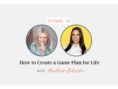 How to create a game plan for life with Heather Gidusko