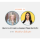 How to create a game plan for life with Heather Gidusko