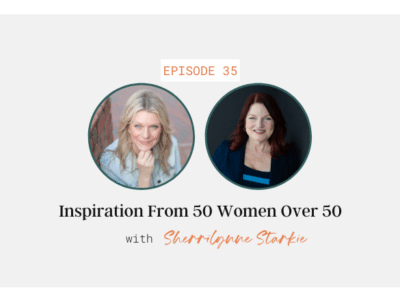 Inspiration from 50 Women Over 50 with Sherrilynne Starkie