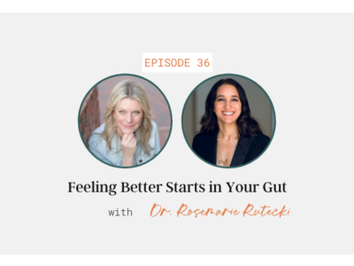 Feeling Better Starts in Your Gut with Dr. Rosemarie Rutecki