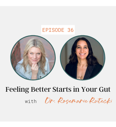 Feeling Better Starts in Your Gut with Dr. Rosemarie Rutecki