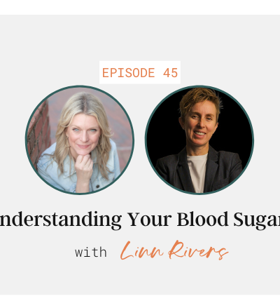 Understanding Your Blood Sugar with Linn Rivers