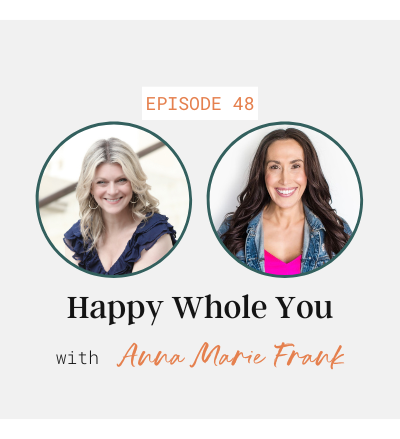 Happy Whole You with Anna Marie Frank