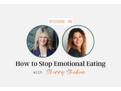 How to Stop Emotional Eating with Sherry Shaban