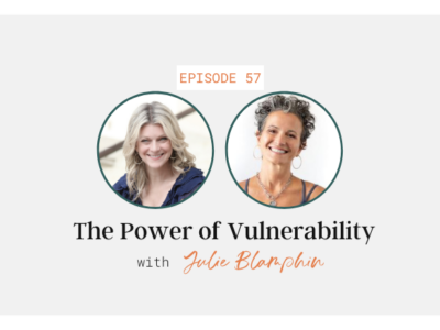 The Power of Vulnerability with Julie Blamphin