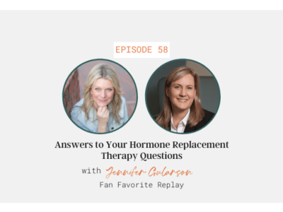 Answers to Your Hormone Replacement Therapy Questions with Jennifer Gularson (Fan Favorite Replay)