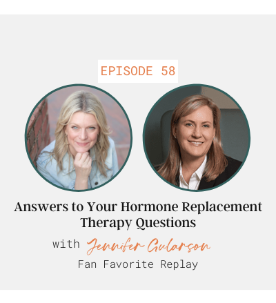 Answers to Your Hormone Replacement Therapy Questions with Jennifer Gularson (Fan Favorite Replay)