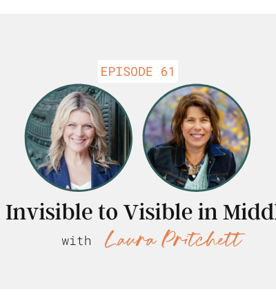 From Invisible to Visible in Middle Age with Laura Pritchett