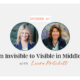 From Invisible to Visible in Middle Age with Laura Pritchett