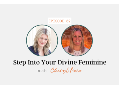 Step Into Your Divine Feminine with Cheryl Pace