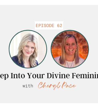 Step Into Your Divine Feminine with Cheryl Pace